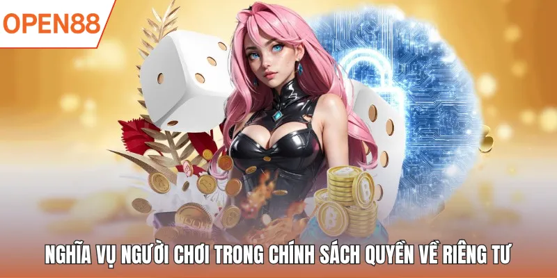 Nghĩa vụ người chơi trong chính sách quyền về riêng tư